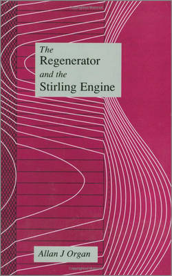 The Regenerator and the Stirling Engine by Allan J. Organ image