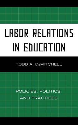 Labor Relations in Education by Todd A. DeMitchell image