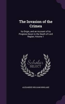 The Invasion of the Crimea by Alexander , William Kinglake image