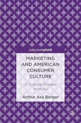 Marketing and American Consumer Culture by Arthur Asa Berger image