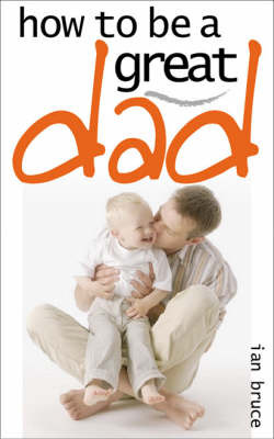 How to be a Great Dad by Ian Bruce image