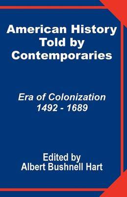 American History Told by Contemporaries: Era of Colonization 1492 - 1689 image