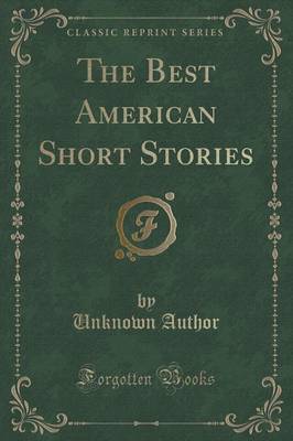 The Best American Short Stories (Classic Reprint) by Unknown Author