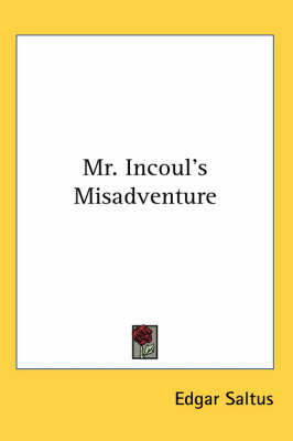 Mr. Incoul's Misadventure on Paperback by Edgar Saltus