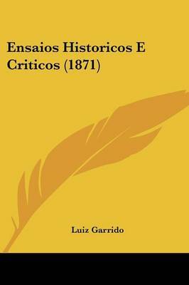 Ensaios Historicos E Criticos (1871) by Luiz Garrido image