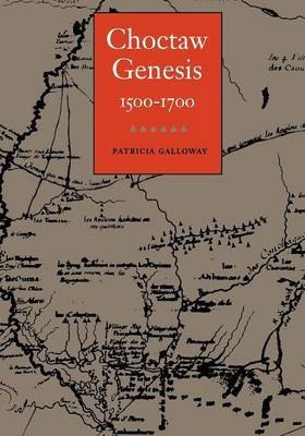 Choctaw Genesis, 1500-1700 by Patricia Kay Galloway image