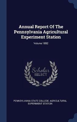 Annual Report of the Pennsylvania Agricultural Experiment Station; Volume 1892 image