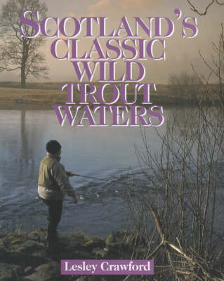 Scotland's Classic Wild Trout Waters by Leslie Crawford image
