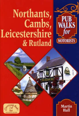 Pub Walks for Motorists: Northamptonshire, Cambridgeshire, Leicestershire and Rutland by Martin Hall image