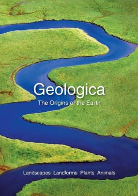 Geologica - The Origins of the Earth: Landscapes, Landforms, Plants, Animals on Hardback by Millennium House Pty Ltd