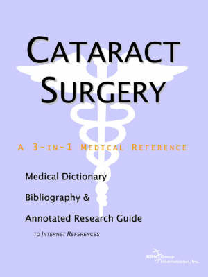 Cataract Surgery - A Medical Dictionary, Bibliography, and Annotated Research Guide to Internet References by ICON Health Publications image