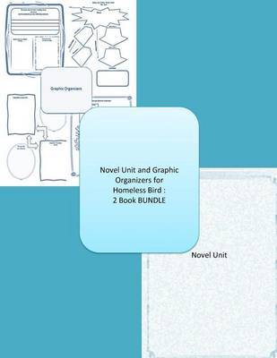 Homeless Bird Novel Unit Plus Graphic Organizers: 2 Book Bundle on Paperback by Creativity in the Classroom