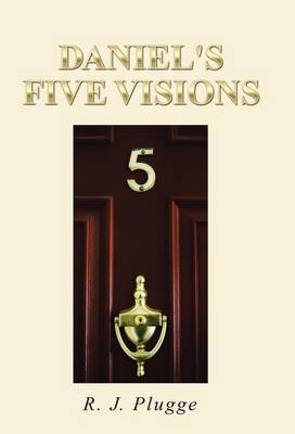 Daniel's Five Visions on Hardback by R J Plugge