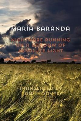 Nightmare Running on a Meadow of Absolute Light by Maria Baranda