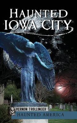 Haunted Iowa City by Vernon Trollinger image