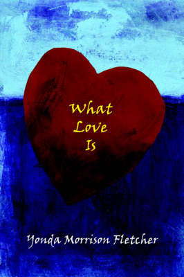 What Love Is by Yonda Morrison Fletcher image