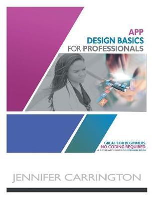 App Design Basics for Professionals by Jennifer Carrington image