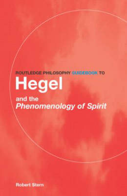 Routledge Philosophy Guidebook to Hegel and the Phenomenology of Spirit by Robert Stern image