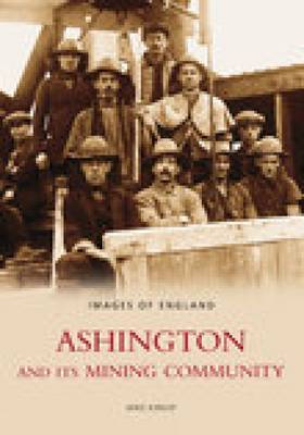 Ashington & Its Mining Community by Mike Kirkup image