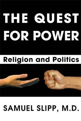 The Quest for Power: Religion and Politics by Samuel Slipp, MD image