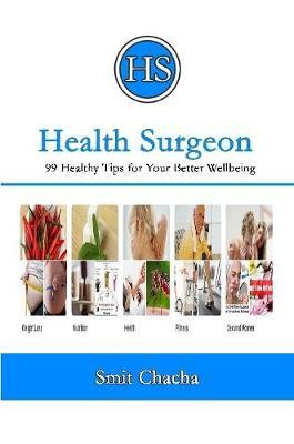 Health Surgeon: 99 Healthy Tips for Your Better Wellbeing by Smit Chacha image