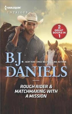 Rough Rider & Matchmaking with a Mission by B.J. Daniels