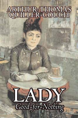 Lady Good For Nothing By Arthur Thomas Quiller Couch Fiction