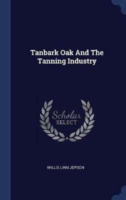 Tanbark Oak and the Tanning Industry by Willis Linn Jepson image