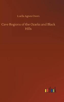Cave Regions of the Ozarks and Black Hills by Luella Agnes Owen image