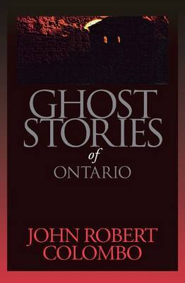 Ghost Stories of Ontario by John Robert Colombo image