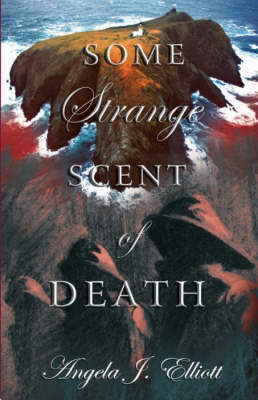 Some Strange Scent of Death on Paperback by Angela Elliot