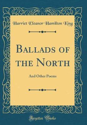 Ballads of the North by Harriet Eleanor Hamilton King image
