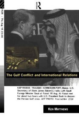 The Gulf Conflict and International Relations by Ken Matthews image