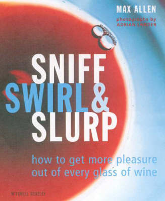 Sniff, Swirl & Slurp by Max Allen image