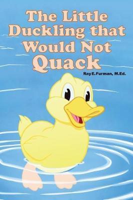 The Little Duckling That Would Not Quack by M Ed Ray E Furman image