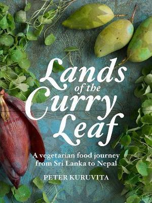 Lands of the Curry Leaf by Peter Kuruvita image