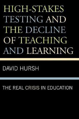 High-Stakes Testing and the Decline of Teaching and Learning by David Hursh image