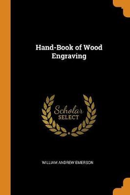 Hand-Book of Wood Engraving by William Andrew Emerson image