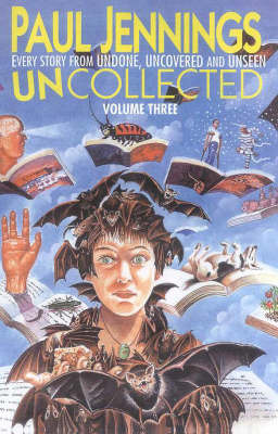 Uncollected 3: Omnibus Edition Containing Undone, Uncovered and Unseen by Paul Jennings image