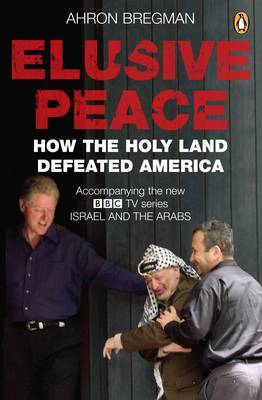 Elusive Peace: How the Holy Land Defeated America by Ahron Bregman image