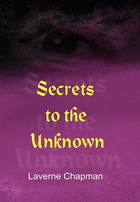 Secrets to the Unknown by Laverne Chapman image
