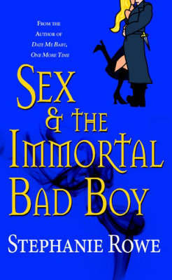 Sex And The Immortal Bad Boy by Stephanie Rowe image
