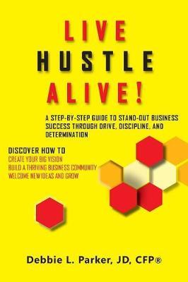 Live Hustle Alive! by Debbie L Parker image