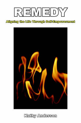 Remedy: Aligning the Life Through Self-Empowerment by Kathy Anderson image