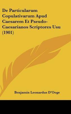 de Particularum Copulativarum Apud Caesarem Et Pseudo-Caesarianos Scriptores Usu (1901) image