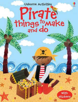 Pirate Things to Make and Do by Rebecca Gilpin image