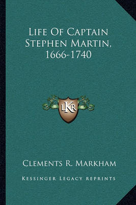 Life of Captain Stephen Martin, 1666-1740 by Clements R Markham, Sir image