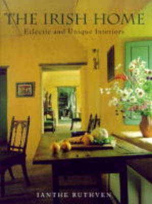 The Irish Home: Eclectic and Unique Interiors on Hardback by Ianthe Ruthven