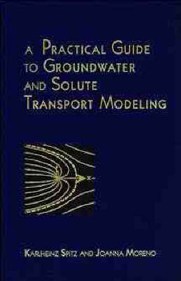 A Practical Guide to Groundwater and Solute Transport Modelling by Karlheinz Spitz image