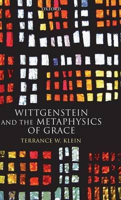 Wittgenstein and the Metaphysics of Grace by Terrance W Klein image